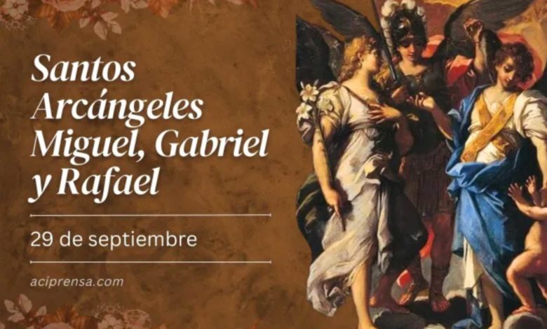 Hoy celebramos la fiesta de los Santos Arcángeles Miguel, Rafael y Gabriel